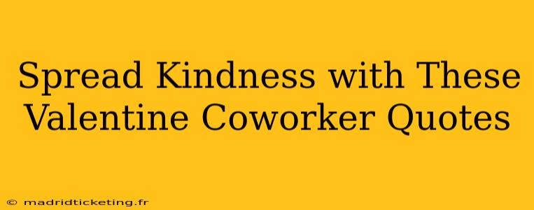 Spread Kindness with These Valentine Coworker Quotes