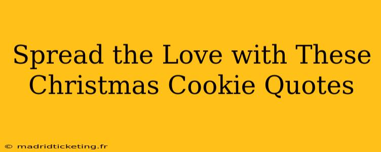 Spread the Love with These Christmas Cookie Quotes
