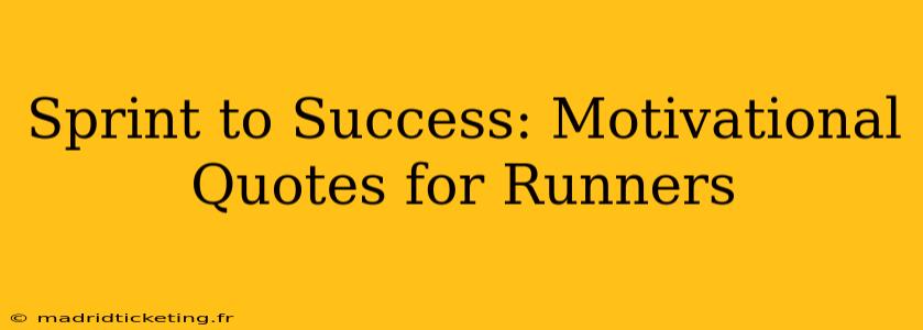 Sprint to Success: Motivational Quotes for Runners
