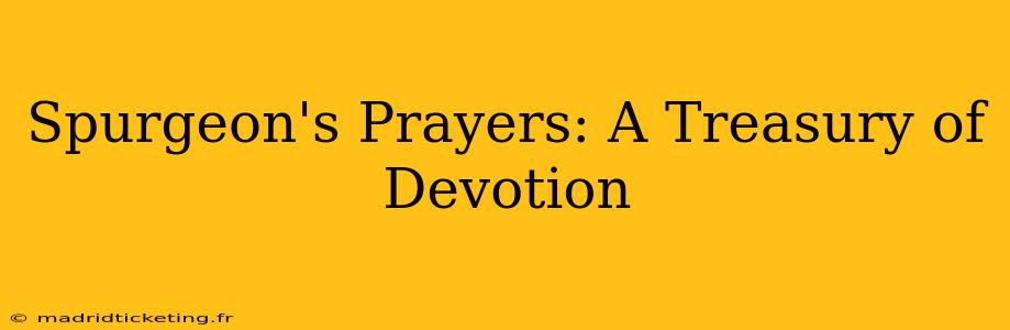 Spurgeon's Prayers: A Treasury of Devotion