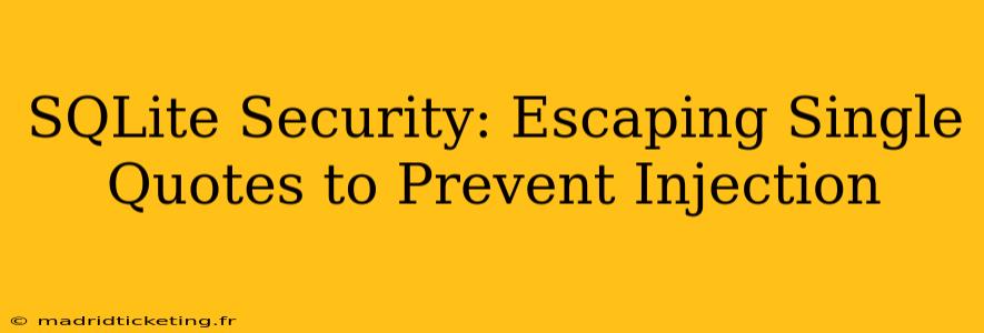 SQLite Security: Escaping Single Quotes to Prevent Injection