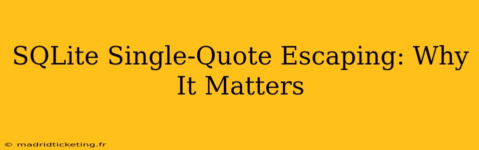 SQLite Single-Quote Escaping: Why It Matters