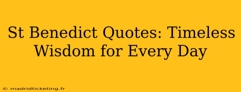 St Benedict Quotes: Timeless Wisdom for Every Day