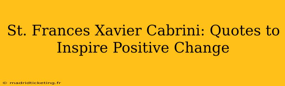 St. Frances Xavier Cabrini: Quotes to Inspire Positive Change