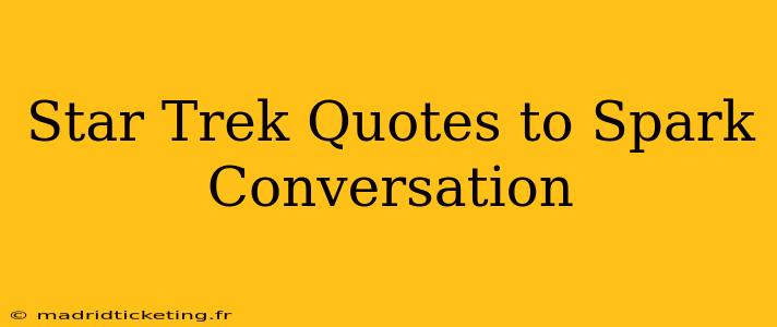 Star Trek Quotes to Spark Conversation
