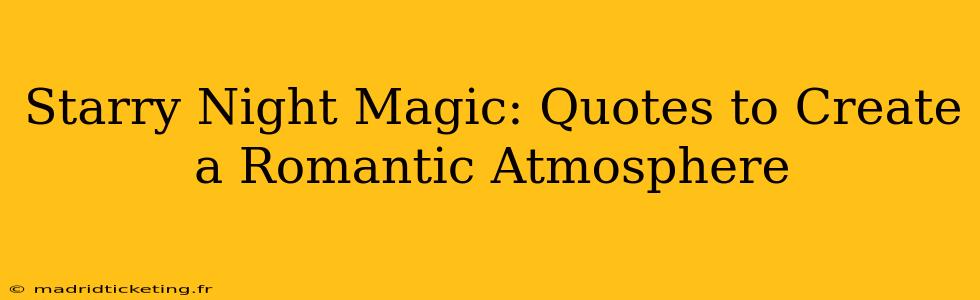 Starry Night Magic: Quotes to Create a Romantic Atmosphere