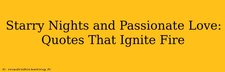 Starry Nights and Passionate Love: Quotes That Ignite Fire