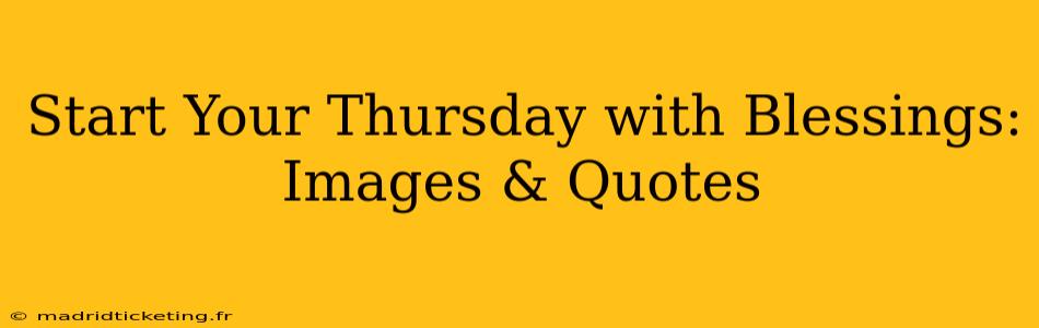 Start Your Thursday with Blessings: Images & Quotes