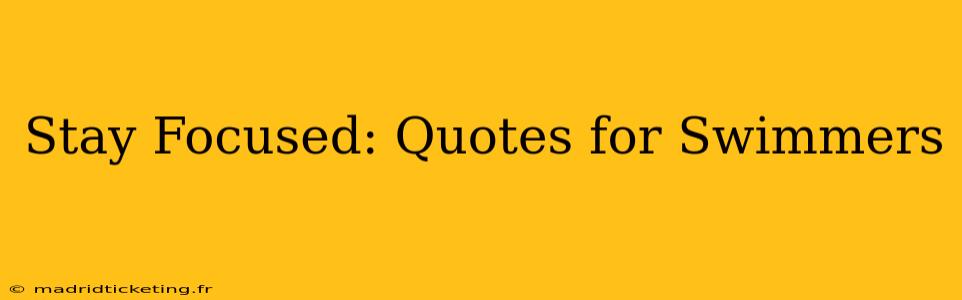 Stay Focused: Quotes for Swimmers