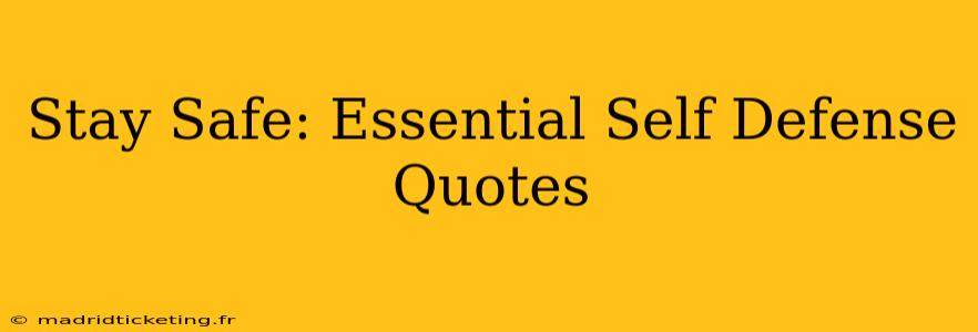 Stay Safe: Essential Self Defense Quotes