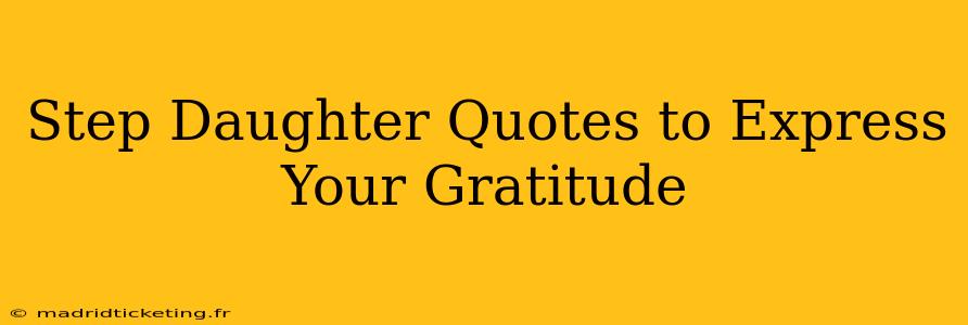 Step Daughter Quotes to Express Your Gratitude