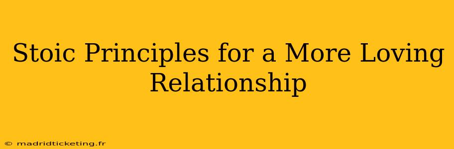 Stoic Principles for a More Loving Relationship