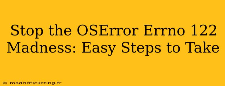Stop the OSError Errno 122 Madness: Easy Steps to Take