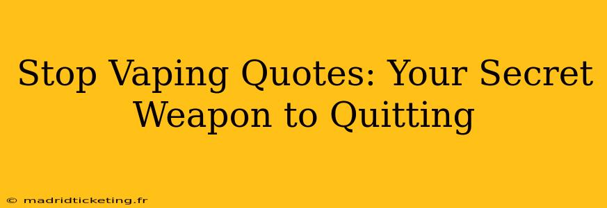 Stop Vaping Quotes: Your Secret Weapon to Quitting