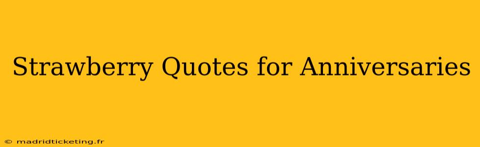 Strawberry Quotes for Anniversaries