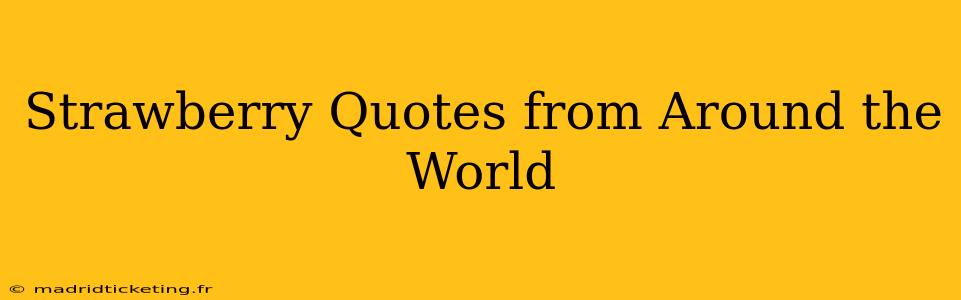 Strawberry Quotes from Around the World