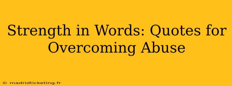 Strength in Words: Quotes for Overcoming Abuse