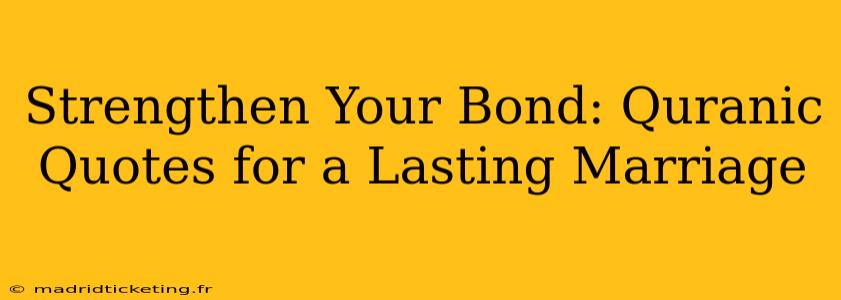 Strengthen Your Bond: Quranic Quotes for a Lasting Marriage