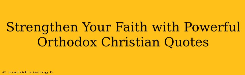 Strengthen Your Faith with Powerful Orthodox Christian Quotes