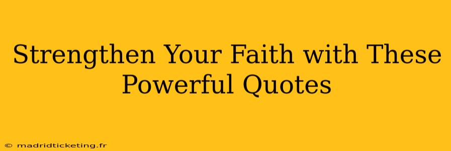 Strengthen Your Faith with These Powerful Quotes
