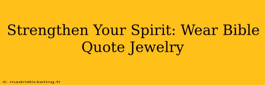 Strengthen Your Spirit: Wear Bible Quote Jewelry