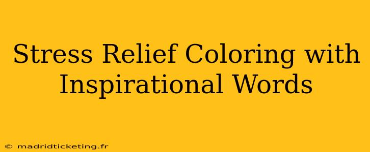 Stress Relief Coloring with Inspirational Words