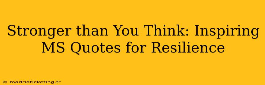 Stronger than You Think: Inspiring MS Quotes for Resilience