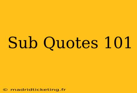 Sub Quotes 101