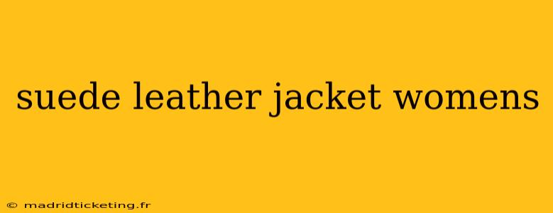 suede leather jacket womens