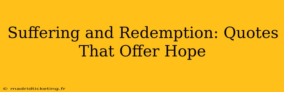 Suffering and Redemption: Quotes That Offer Hope