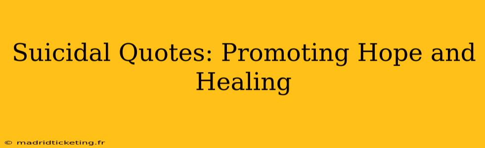 Suicidal Quotes: Promoting Hope and Healing