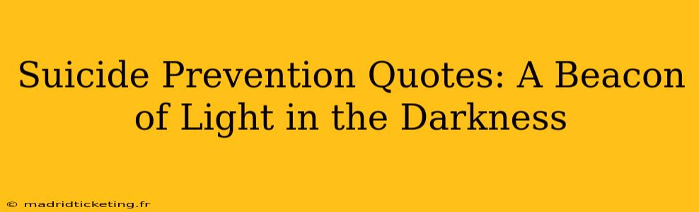 Suicide Prevention Quotes: A Beacon of Light in the Darkness