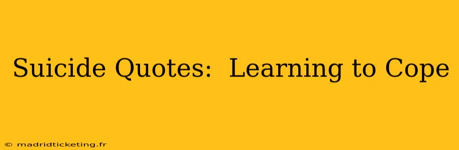 Suicide Quotes:  Learning to Cope