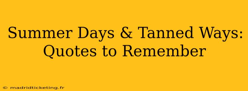 Summer Days & Tanned Ways: Quotes to Remember