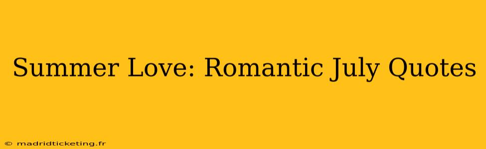 Summer Love: Romantic July Quotes