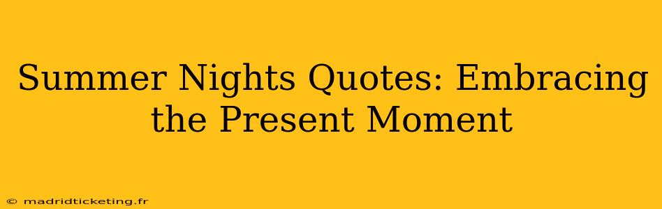 Summer Nights Quotes: Embracing the Present Moment