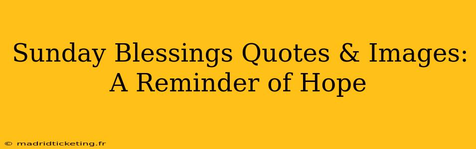 Sunday Blessings Quotes & Images:  A Reminder of Hope