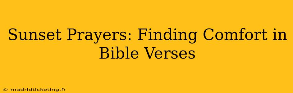Sunset Prayers: Finding Comfort in Bible Verses