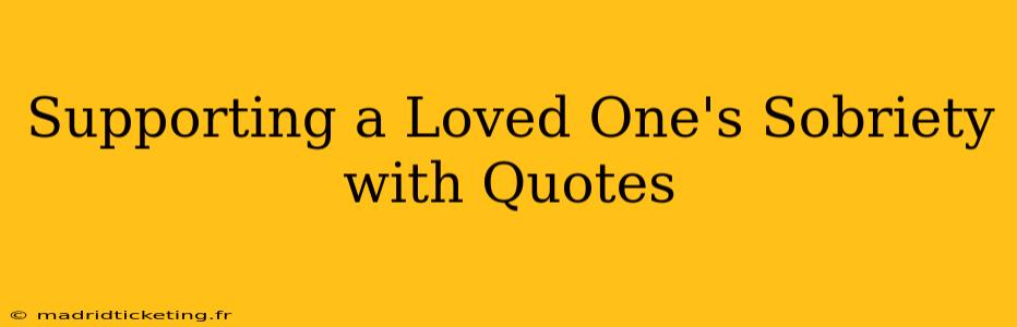 Supporting a Loved One's Sobriety with Quotes
