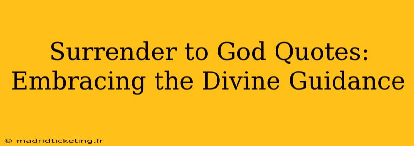 Surrender to God Quotes:  Embracing the Divine Guidance
