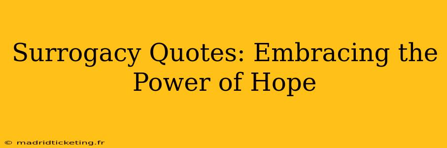Surrogacy Quotes: Embracing the Power of Hope