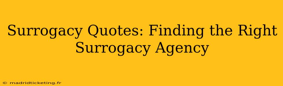 Surrogacy Quotes: Finding the Right Surrogacy Agency