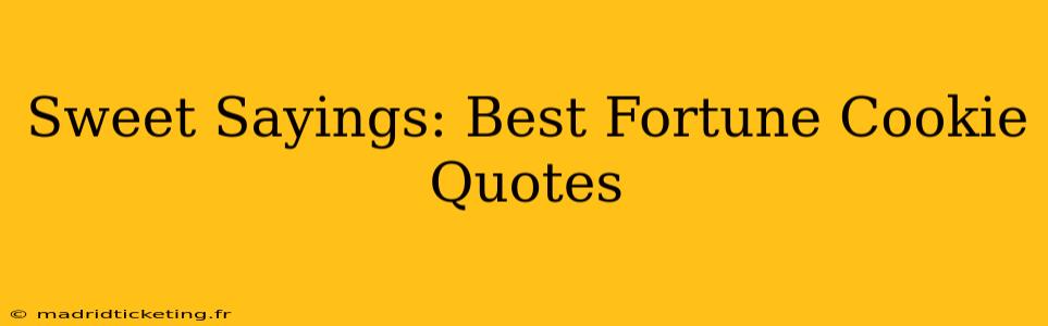 Sweet Sayings: Best Fortune Cookie Quotes