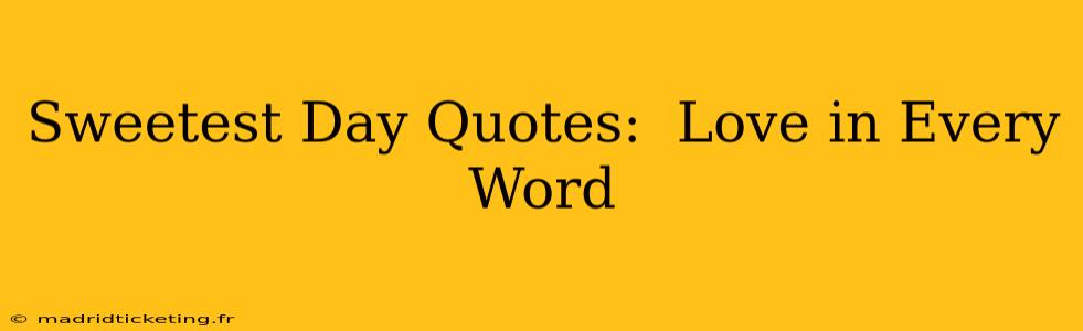 Sweetest Day Quotes:  Love in Every Word