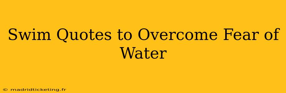 Swim Quotes to Overcome Fear of Water