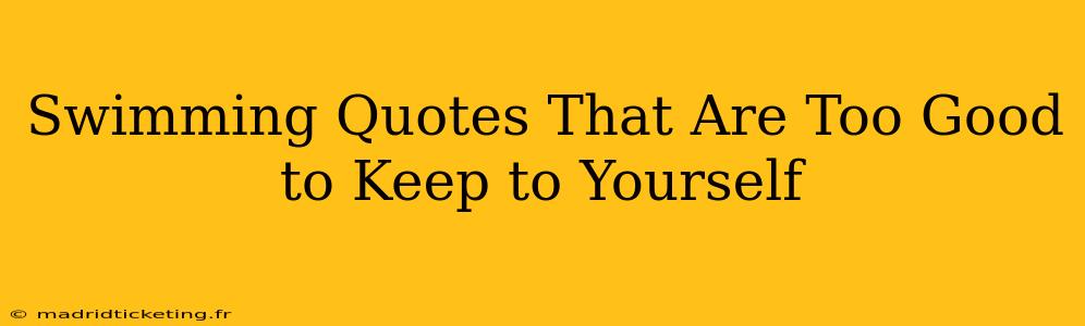Swimming Quotes That Are Too Good to Keep to Yourself
