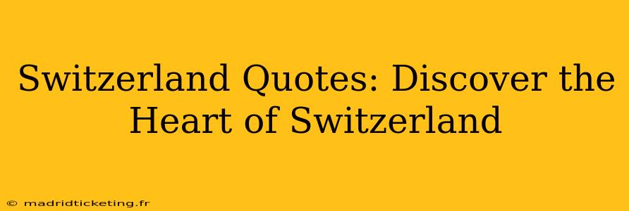Switzerland Quotes: Discover the Heart of Switzerland