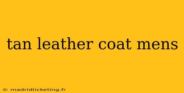 tan leather coat mens
