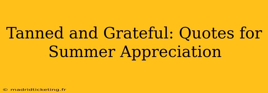 Tanned and Grateful: Quotes for Summer Appreciation