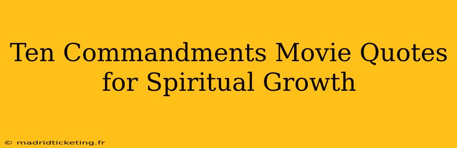 Ten Commandments Movie Quotes for Spiritual Growth